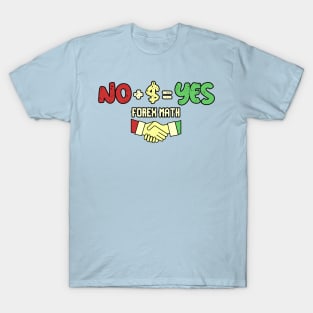 No $ Yes FOREX Math T-Shirt